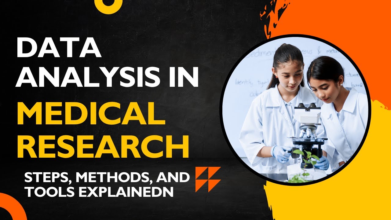 Data Analysis in Medical Research: Steps, Methods, and Tools Explained