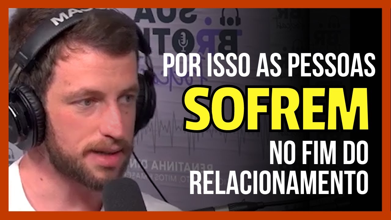 A NEUROCIÊNCIA POR TRÁS  DO FIM DE UM RELACIONAMENTO l Eslen Delanogare l Neurocientista