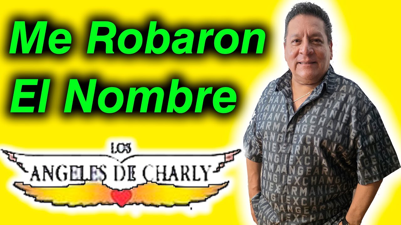 Me Querían Robar El Nombre De Los Ángeles De Charly