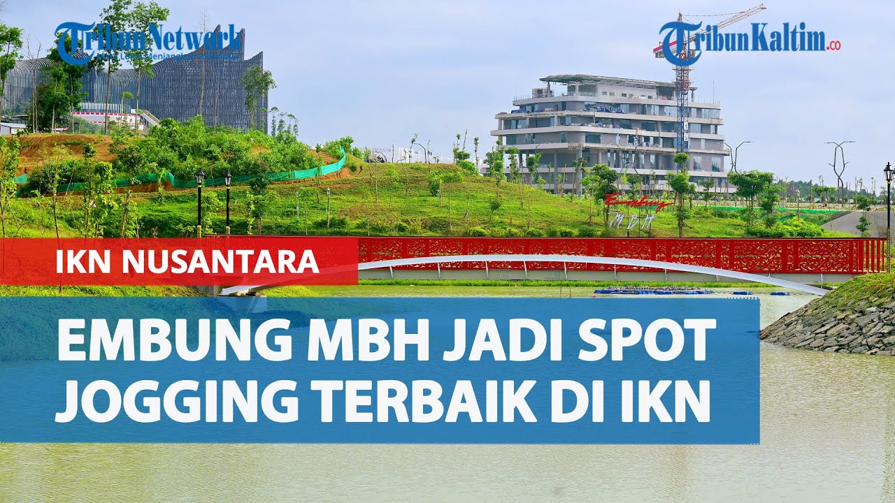 Embung MBH IKN Nusantara Dirancang Sebagai Tempat Beraktivitas Seperti Jogging dan Wisata Air