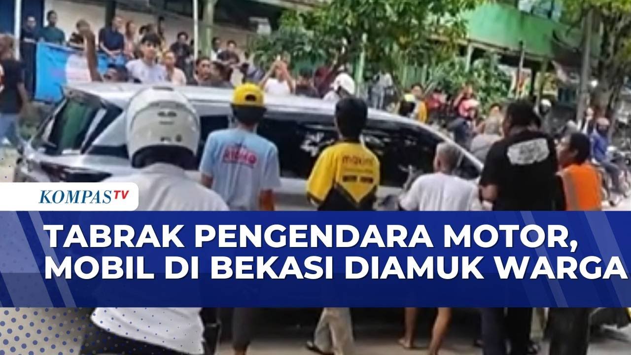 Mobil di Bekasi Jadi Sasaran Amuk Warga Usai Tabrak Pengendara Motor |KOMPAS PETANG
