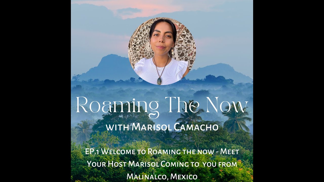 Ep 1 Welcome - Meet Your Host Marisol, Expat Lifestyle Coach currently in Malinalco, Mexico