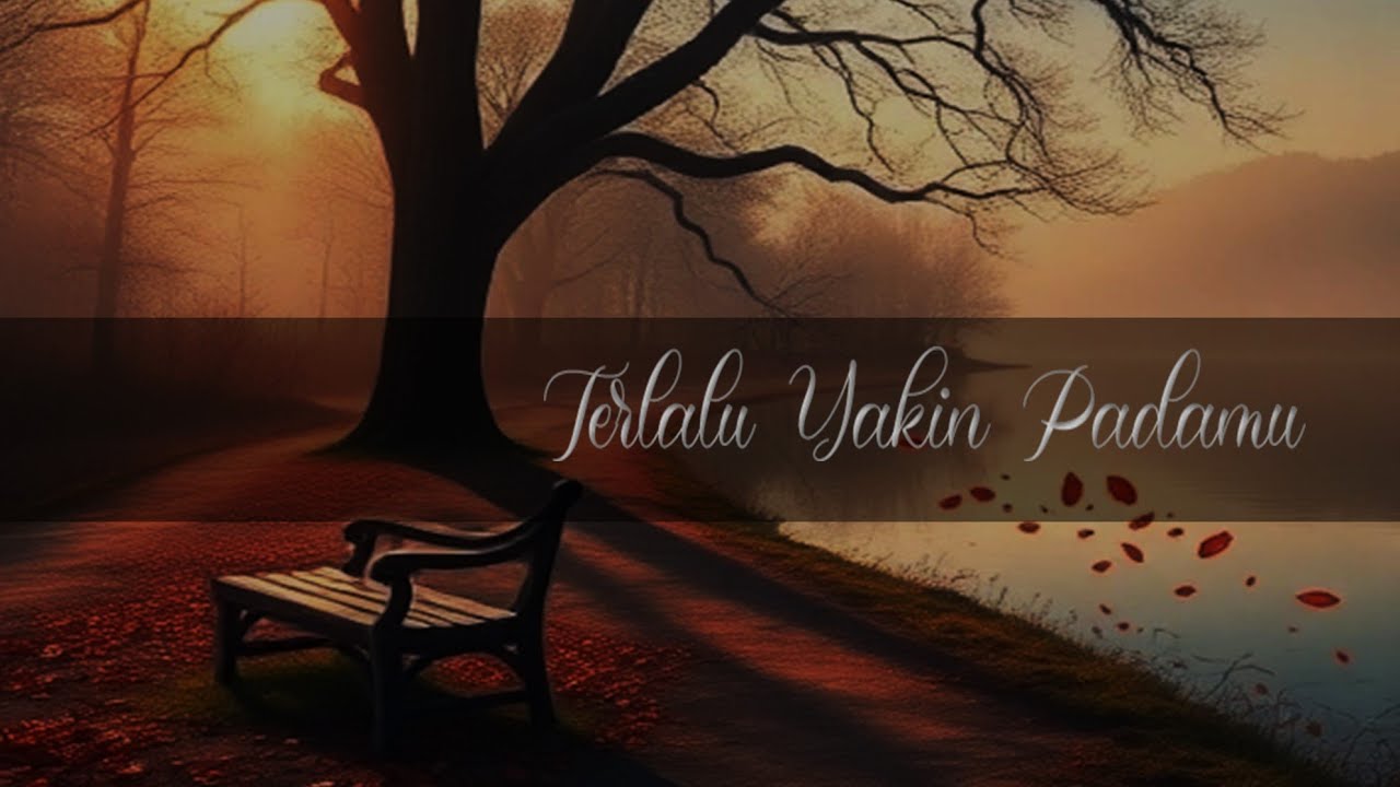 Terlalu Yakin Padamu | Lagu Patah Hati Karena Terlalu Percaya