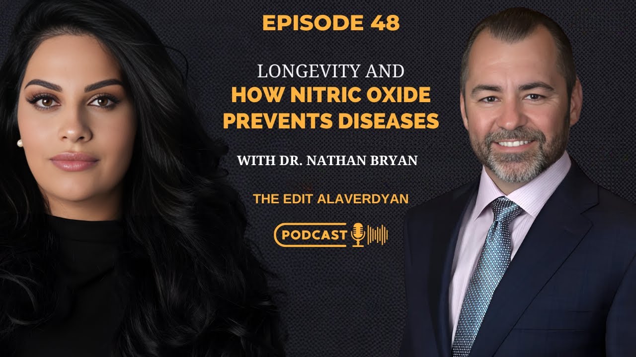 Dr. Nathan Bryan: Longevity and How Nitric Oxide Prevents Disease | The Edit Alaverdyan Podcast #48