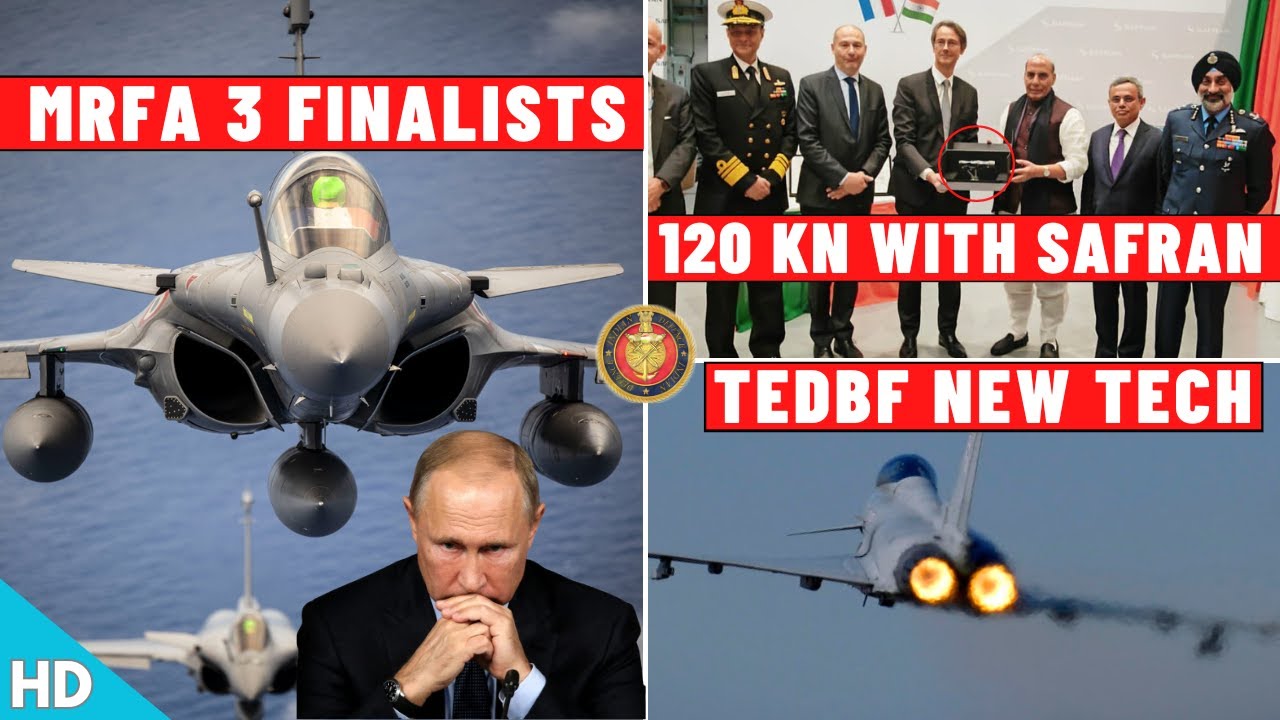 Indian Defence Updates : MRFA 3 Finalists,120 Kn DRDO Safran Engine,TEDBF New Tech,Next Gen APS