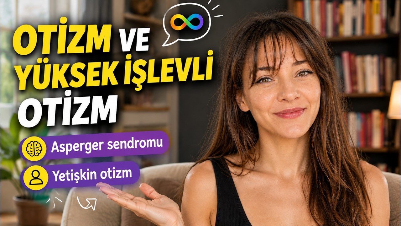 OTİZM VE YÜKSEK İŞLEVLİ OTİZM (ASPERGER SENDROMU) “Yetişkin Otizm Neden Teşhis Edilemiyor?”