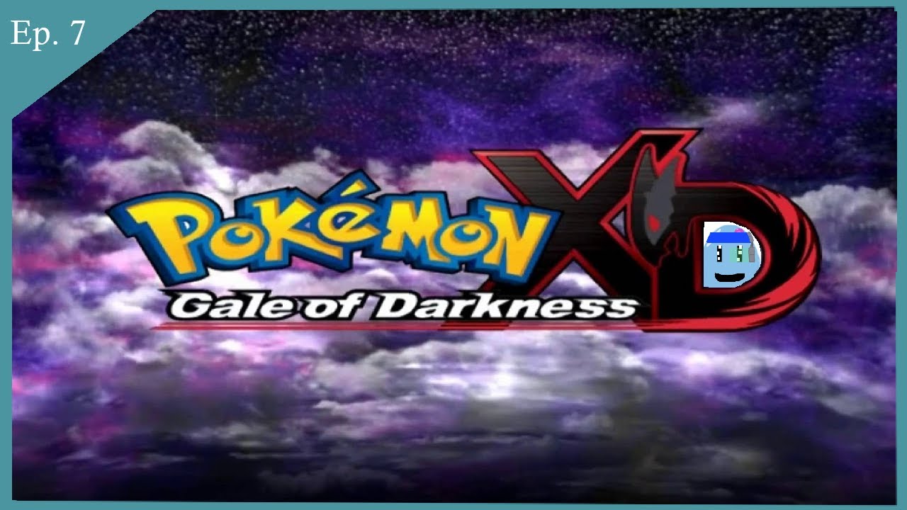 [Ep. 7] Getting real close [Pokémon XD: Gale of Darkness]