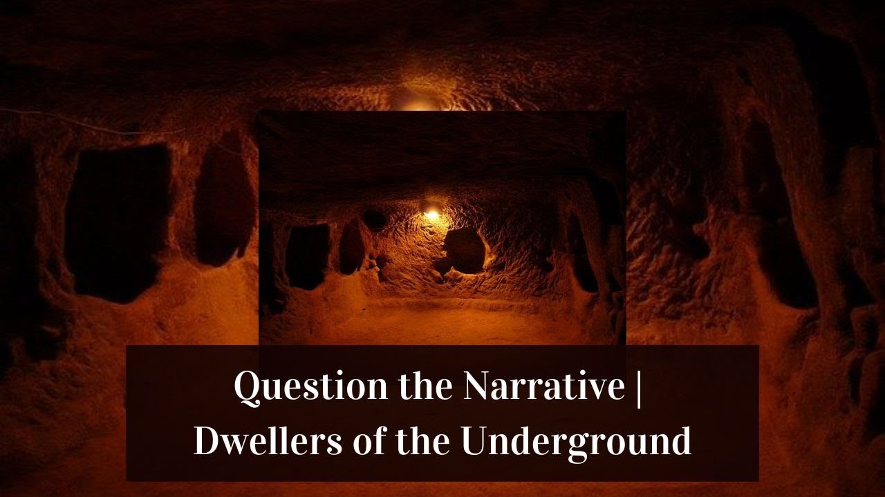 Question the Narrative | Dwellers of the Underground