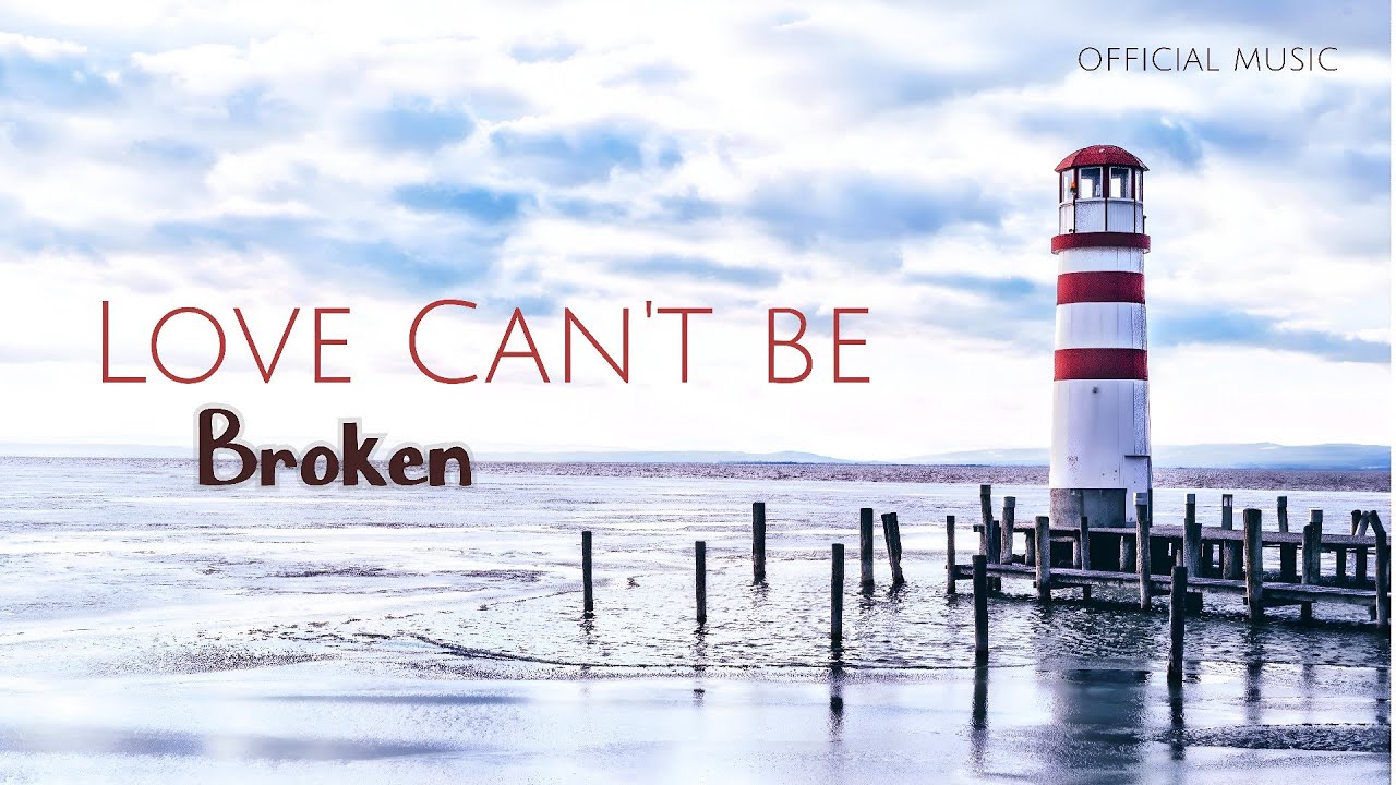 Love Can't Be Broken (Official Music Video)