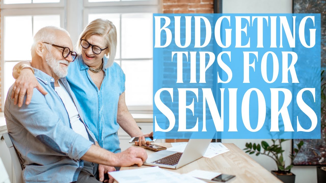 Seniors: Budgeting Tips For Retirement
