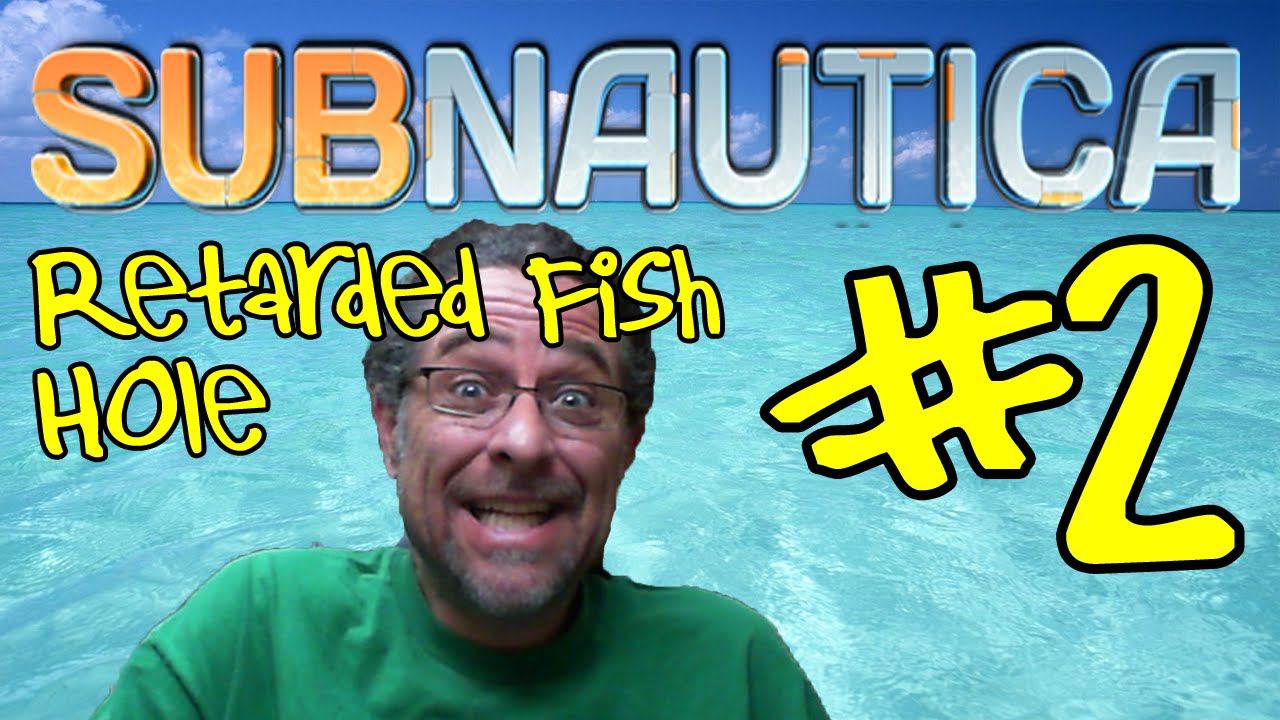 Subnauticia 02: Retarded Fish Hole Construction
