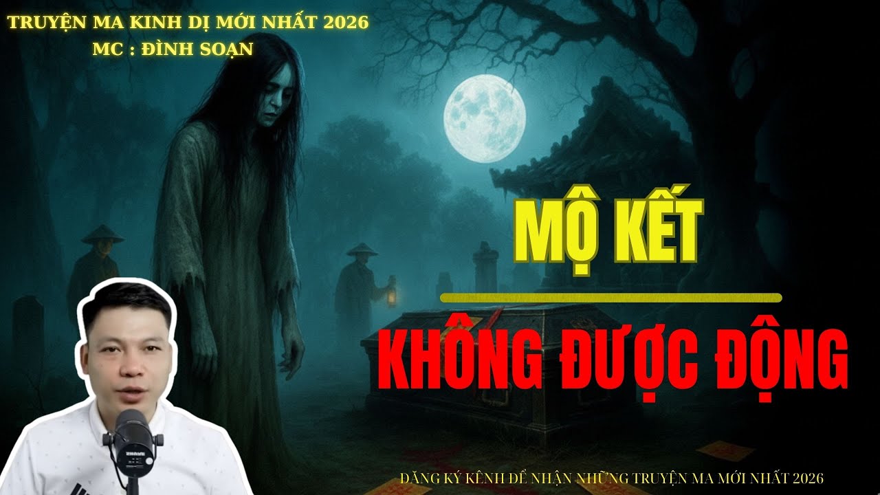 TRUYỆN MA ĐÌNH SOẠN : MỘ KẾT KHÔNG ĐƯỢC ĐỘNG | MC: ĐÌNH SOẠN MỚI NHẤT