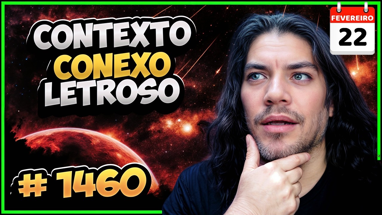 22/02/26 🔴 CONTEXTO 1460 | Conexo | Letroso