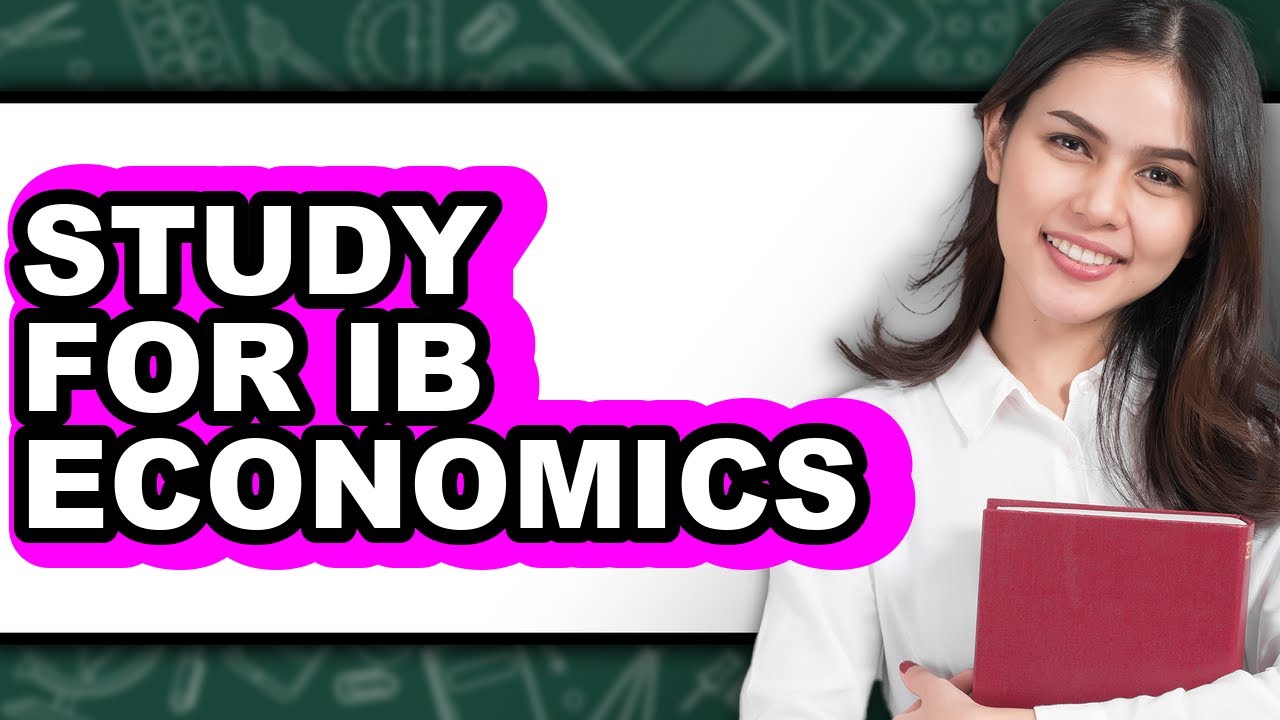 How to Study for IB Economics - Easy Guide