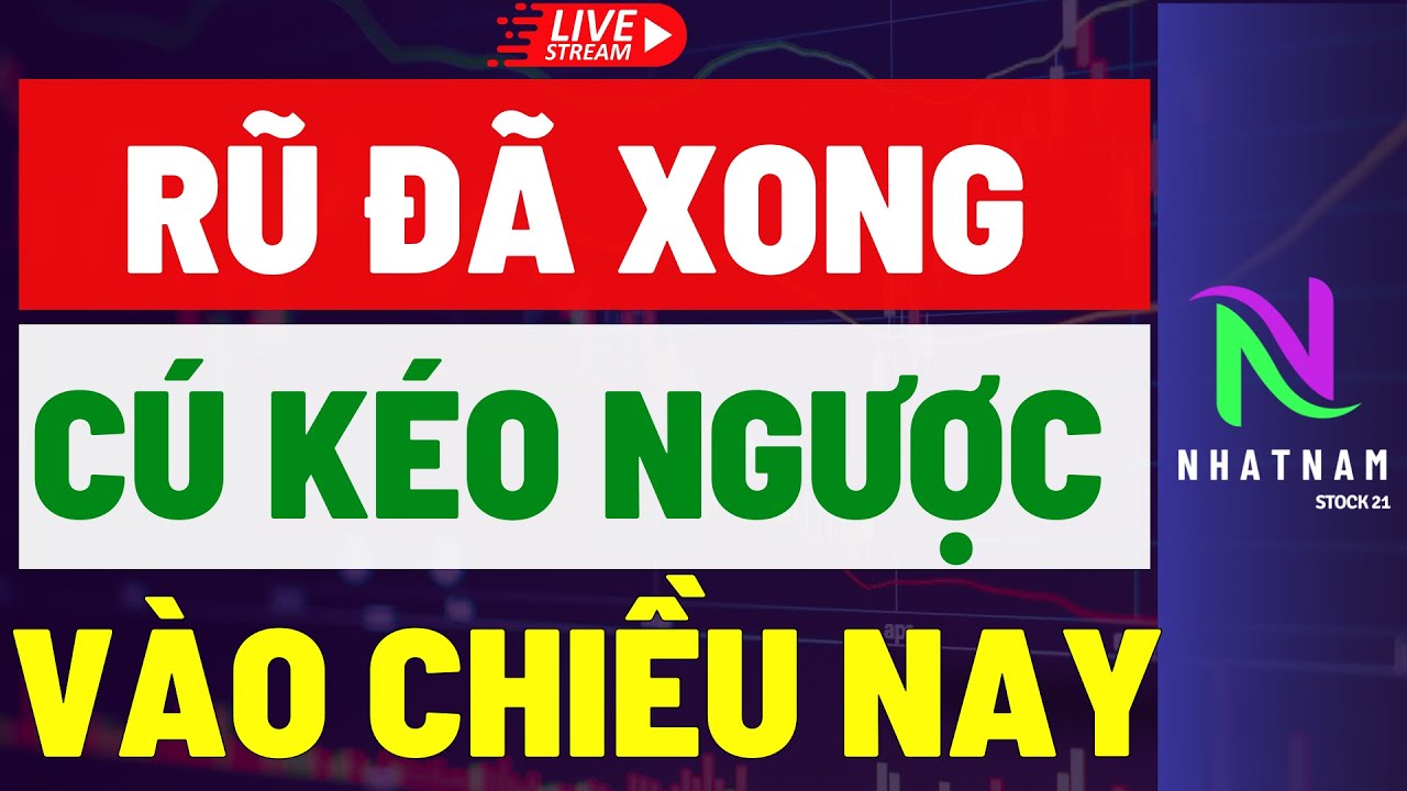 🔴🔴 RŨ ĐÃ XONG! CÚ KÉO NGƯỢC VÀO CHIỀU NAY I TRONG NGUY LUÔN CÓ CƠ HỘI