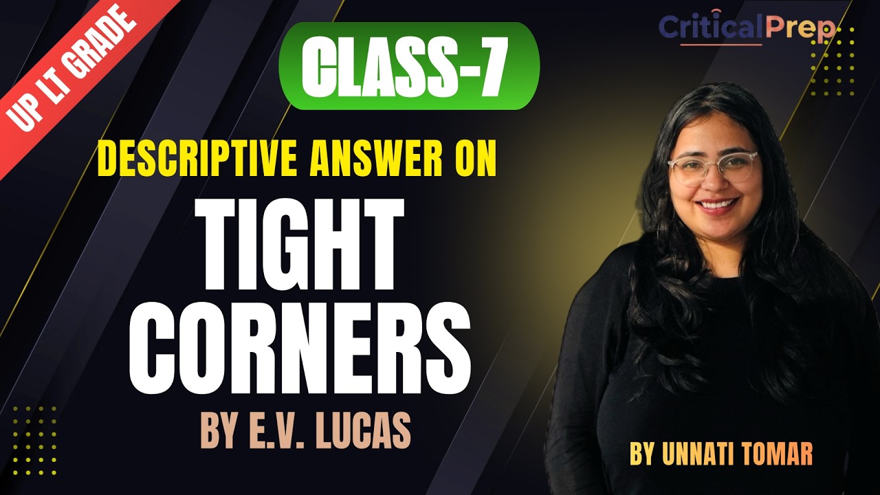 UP LT Grade Mains | Tight Corners by E.V. Lucas | Descriptive Answer Writing |English | CriticalPrep