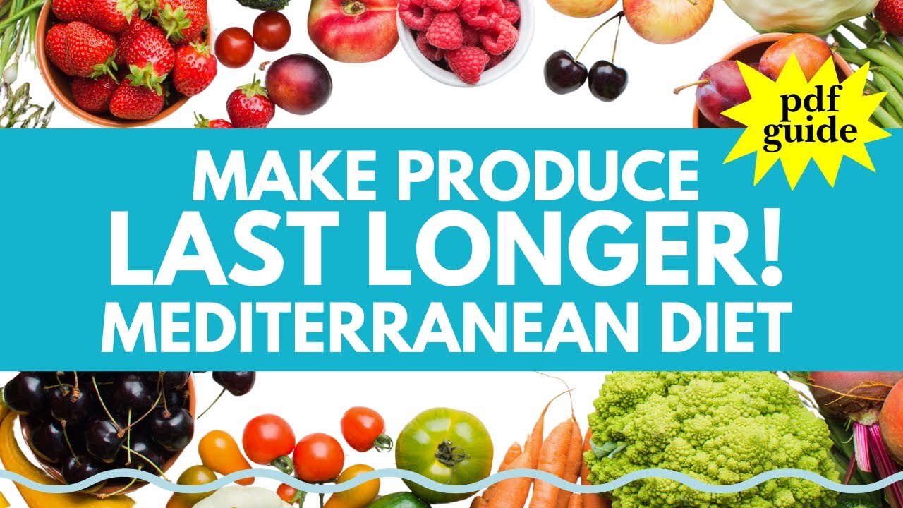 Money-Saving Ways to Make Fresh Produce Last | mediterranean diet meal plan