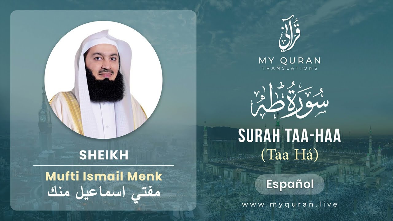 020 Surah Taa-Haa (طه) - With Spanish Translation By Mufti Ismail Menk