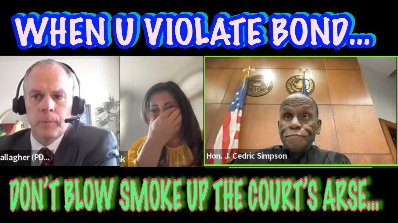 WHEN YOU VIOLATE YOUR BOND DON’T BLOW SMOKE UP THE COURT’S ARSE!!!