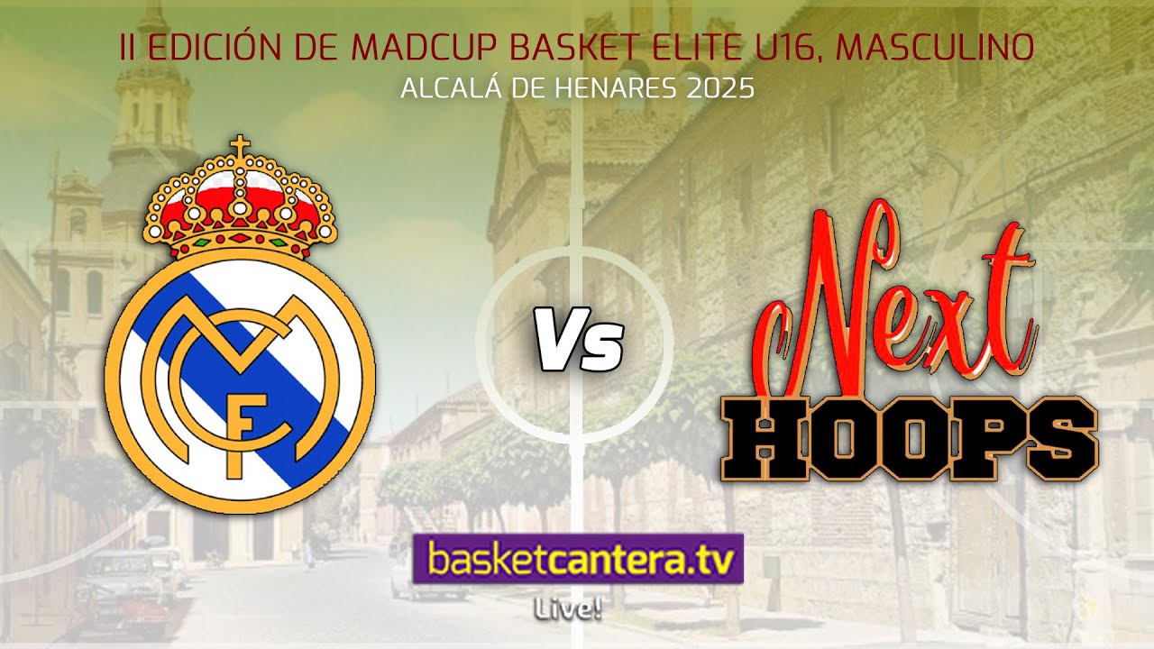 U16M.  REAL MADRID vs NEXT HOOPS.- Torneo Internacional Cadete masc. MADCUP 2025 #BasketCantera.TV