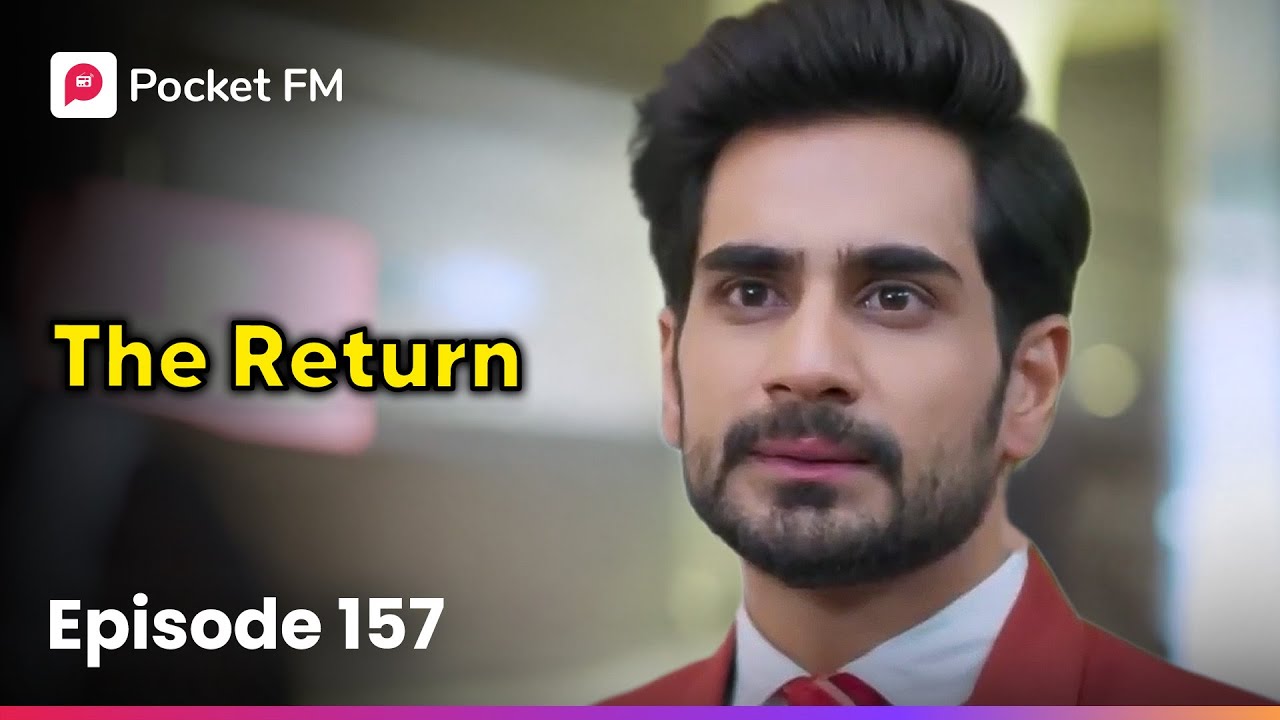 Episode 157 | The Return | Pocket FM