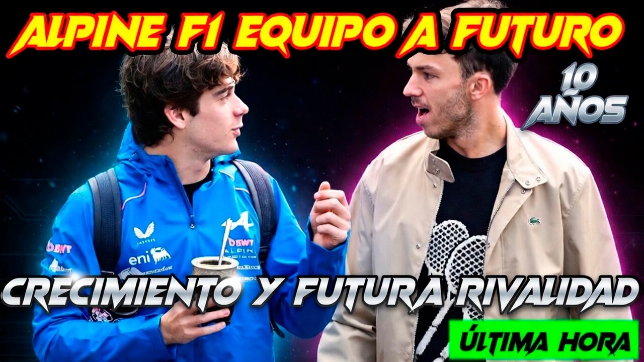 COLAPINTO CRECIMIENTO Y RIVALIDAD CON GASLY QUE VE EL POTENCIAL DE ALPINE F1 Y SE POSTULA A 10 A&Ntilde;OS