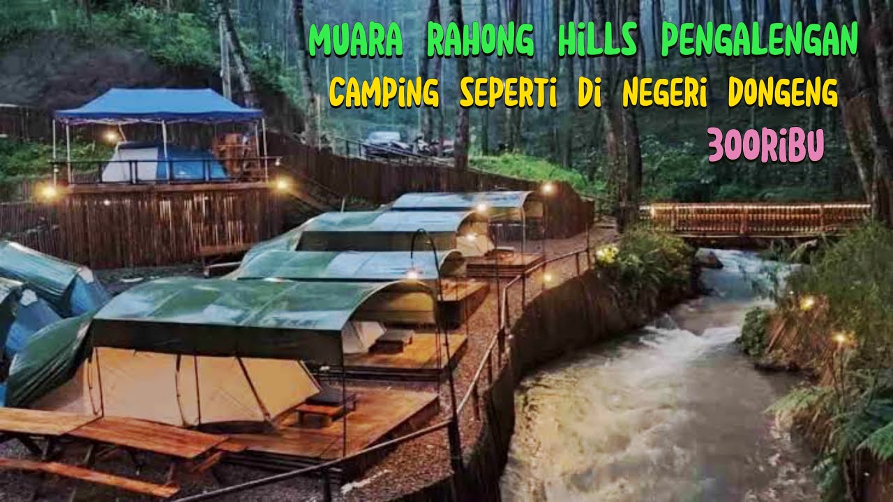 MUARA RAHONG HILLS PANGALENGAN | CAMPING PINGGIR SUNGAI PANGALENGAN BANDUNG |MUARA RAHONG HILLS 2025