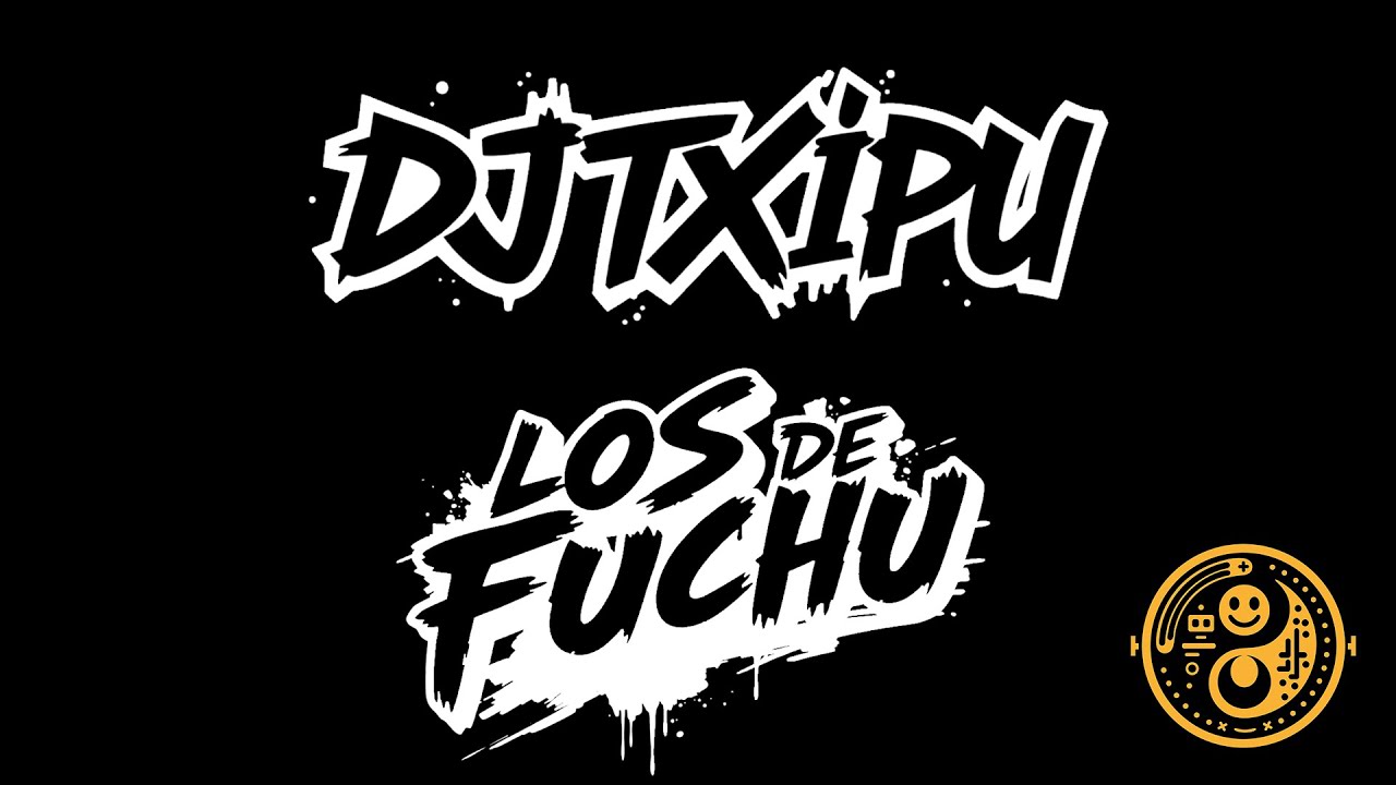 DJ Txipu x Los De Fuchu 
