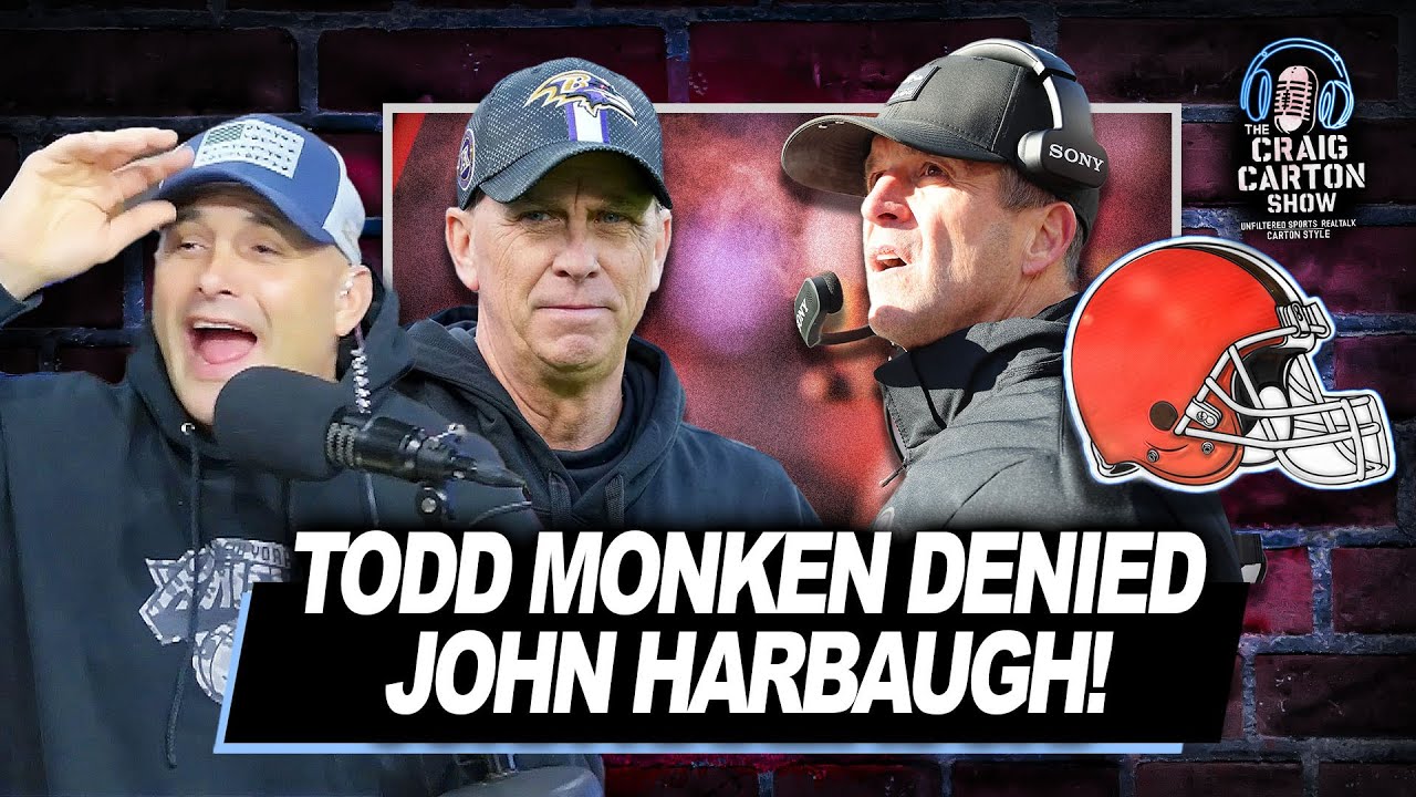 BROWNS HIRE TODD MONKON: Was He Sick of John Harbaugh? | The Craig Carton Show