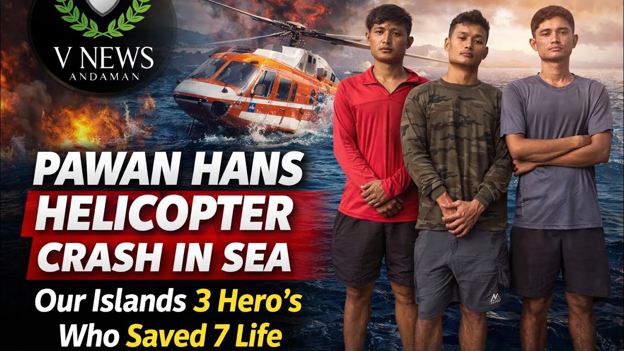 “OUR ISLAND 3 HERO’S WHO SAVED 7 LIFE “PAWAN HANS HELICOPTER CRASH IN SEA