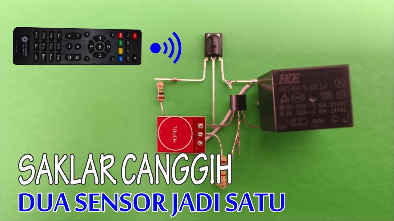 Membuat Saklar Canggih Dua Sensor (Sentuh Dan Remot ) Jadi Satu