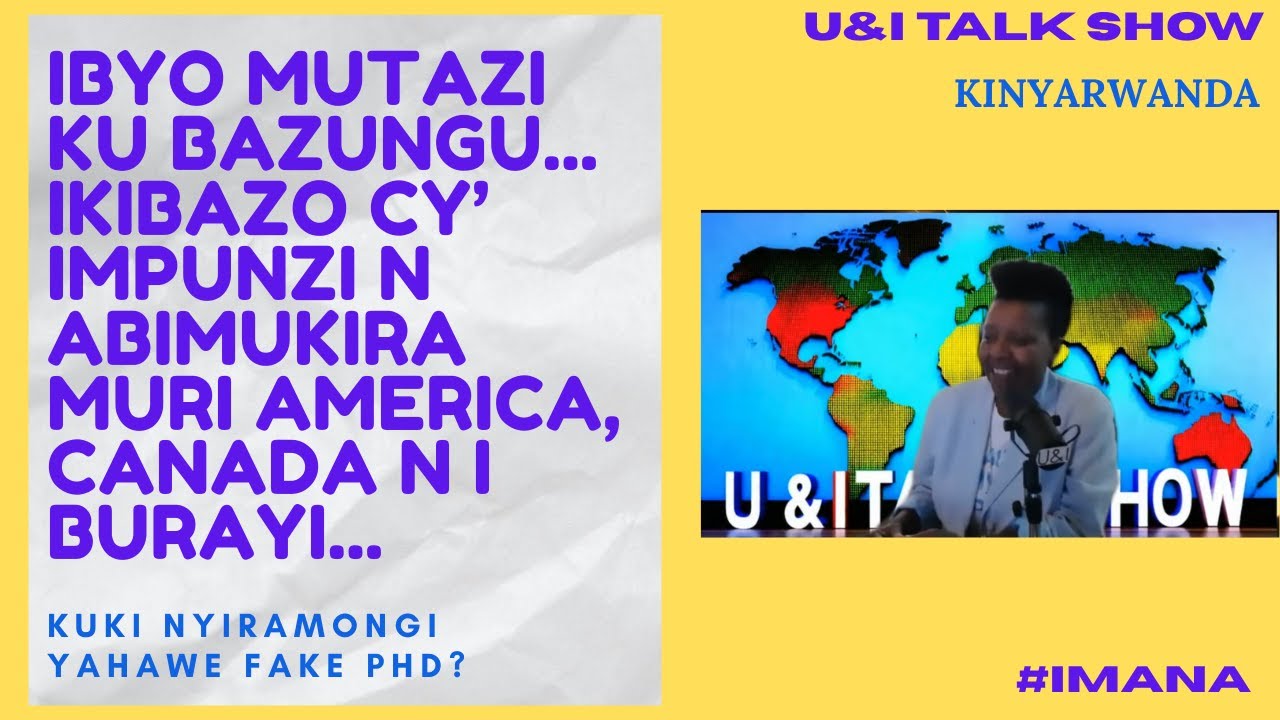 IBISUBIZO Abazungu badashaka kumva ku kibazo cy IMPUNZI n Abimukira iwabo. Ibya Nyiramongi Fake PHD?