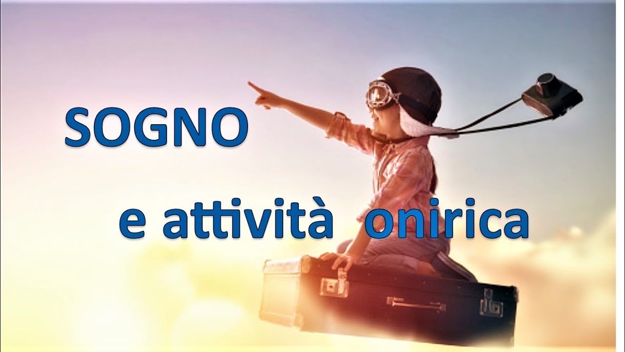 Sogno e Attivit&agrave; onirica: cosa sappiamo e cosa accade?
