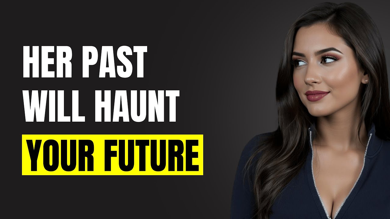 Why Her Past Will Always Haunt Your Future (Men Must Hear This) | Female Psychology
