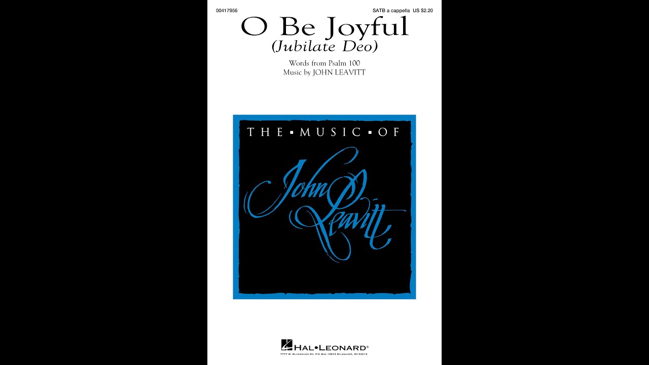 O BE JOYFUL (JUBILATE DEO) (SATB Choir) - John Leavitt