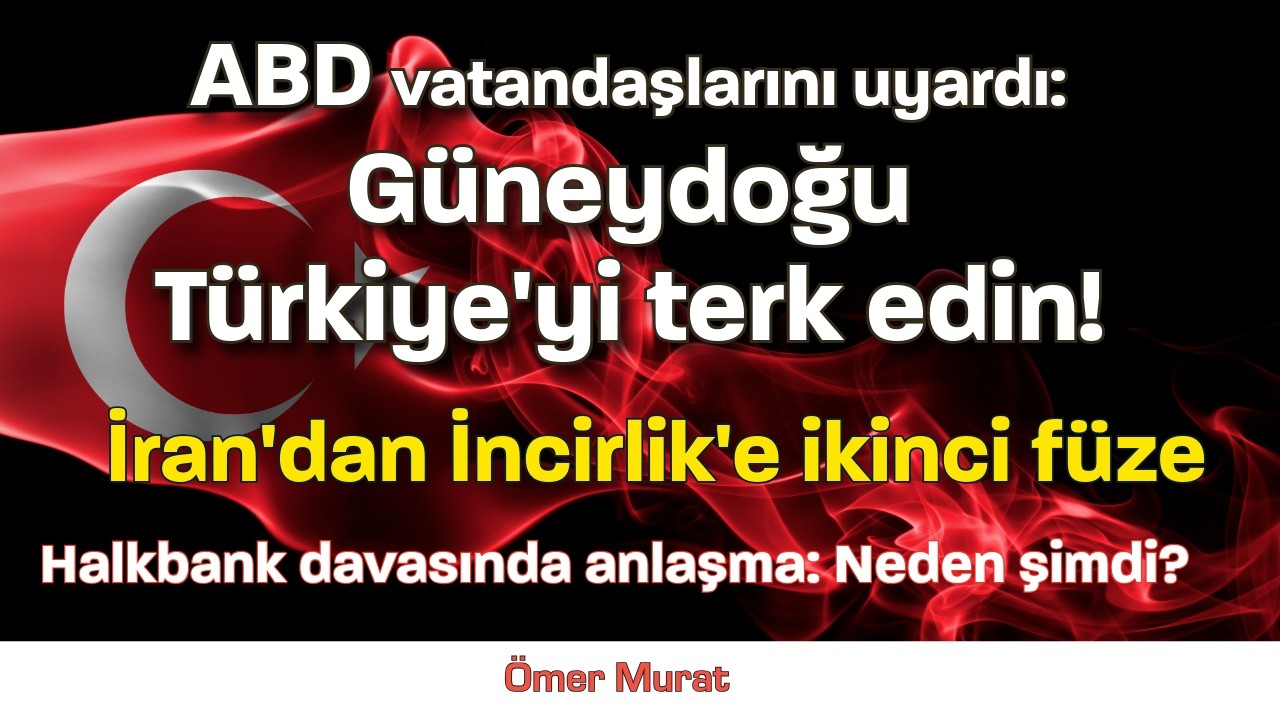 ABD vatandaşlarını uyardı: Güneydoğu Türkiye'yi terk edin. İran'dan İncirlik Üssü'ne ikinci füze!