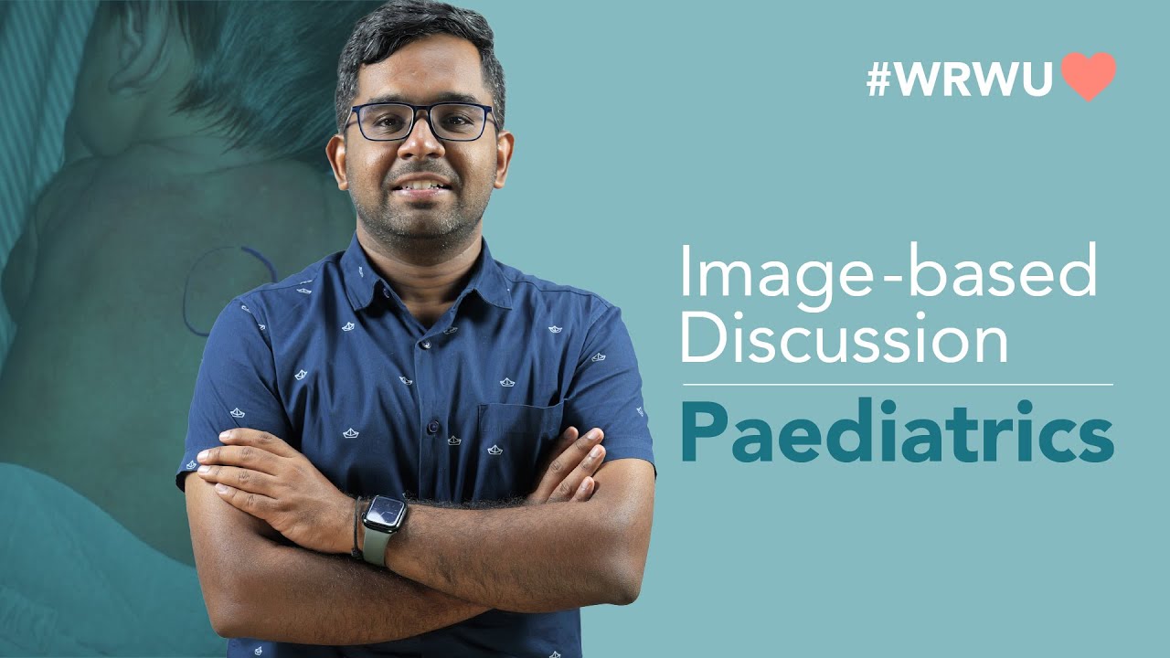 #WRWU Image Based Discussion - Paediatrics