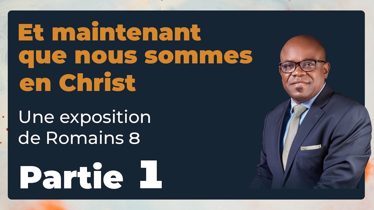 ET MAINTENANT QUE NOUS SOMMES EN CHRIST | PARTIE 1 | PASTEUR BARON MBALA