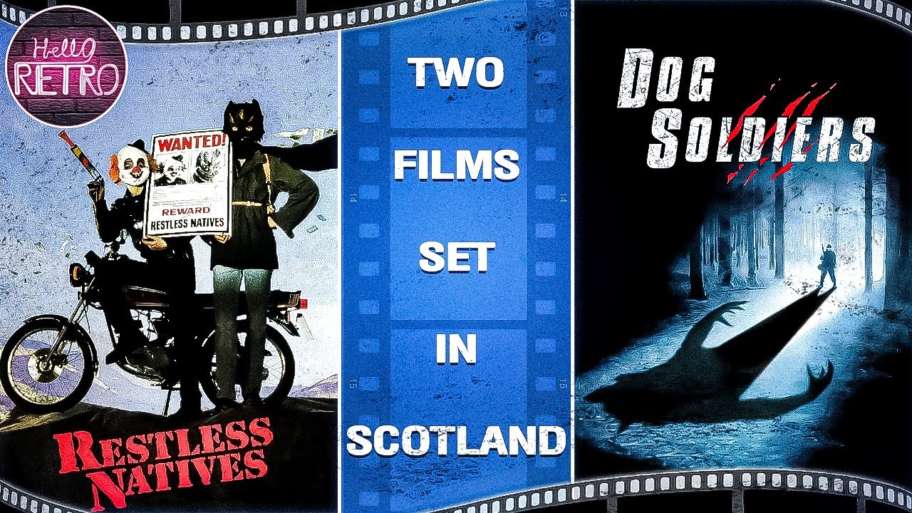 Two Underappreciated Scottish Movies! ('Dog Soldiers' and 'Restless Natives')