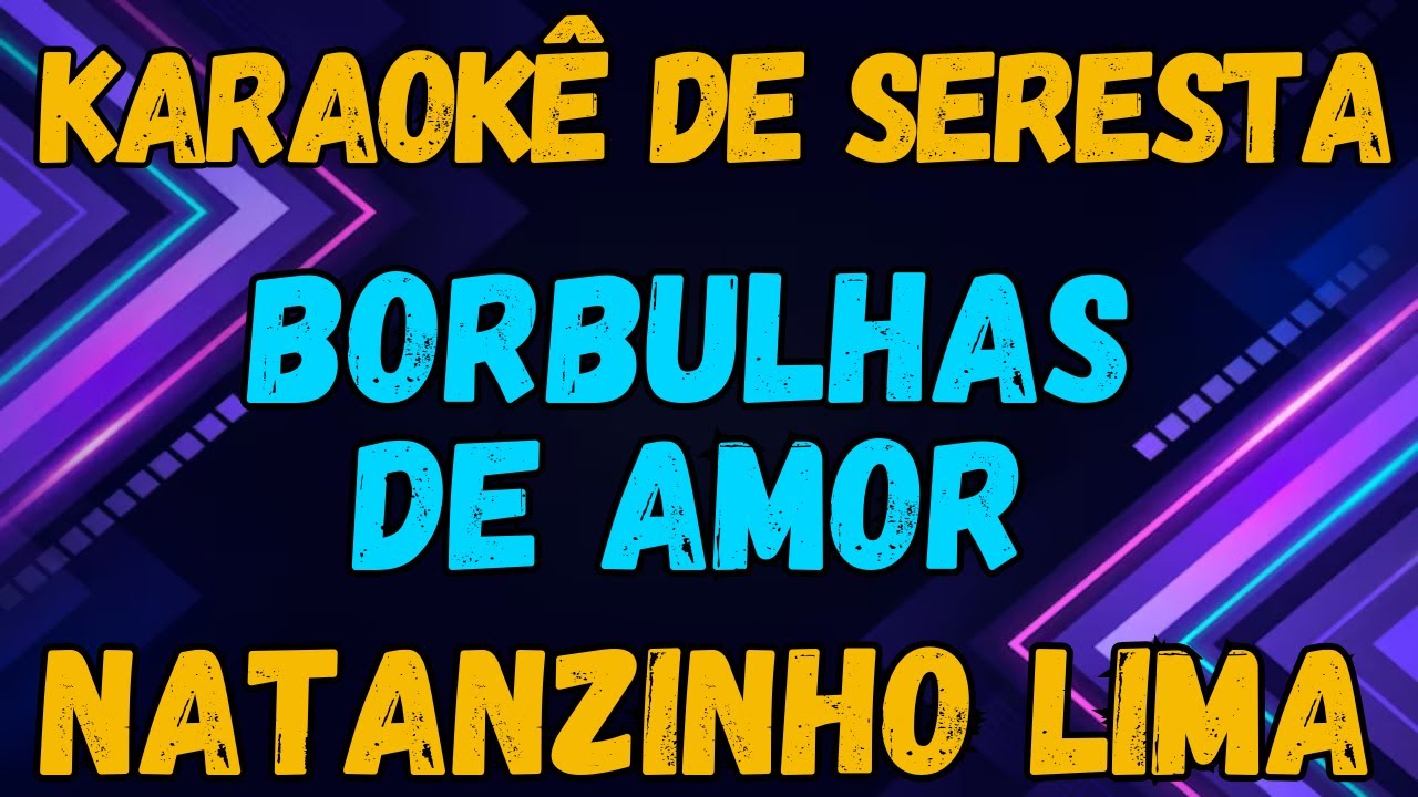 KARAOKÊ - BORBULHAS DE AMOR - NATANZINHO LIMA