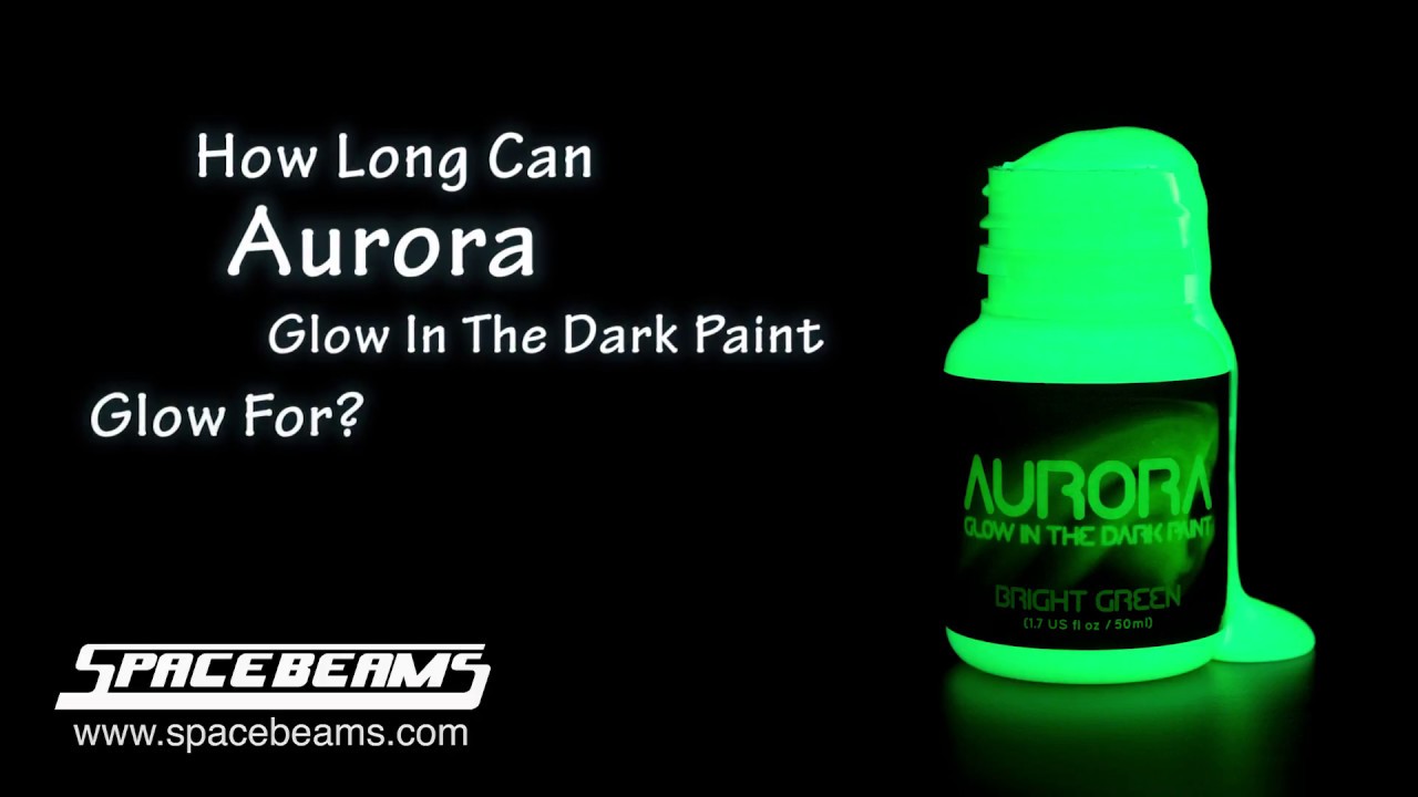 How Long Can Aurora Glow In The Dark Paint Glow For?