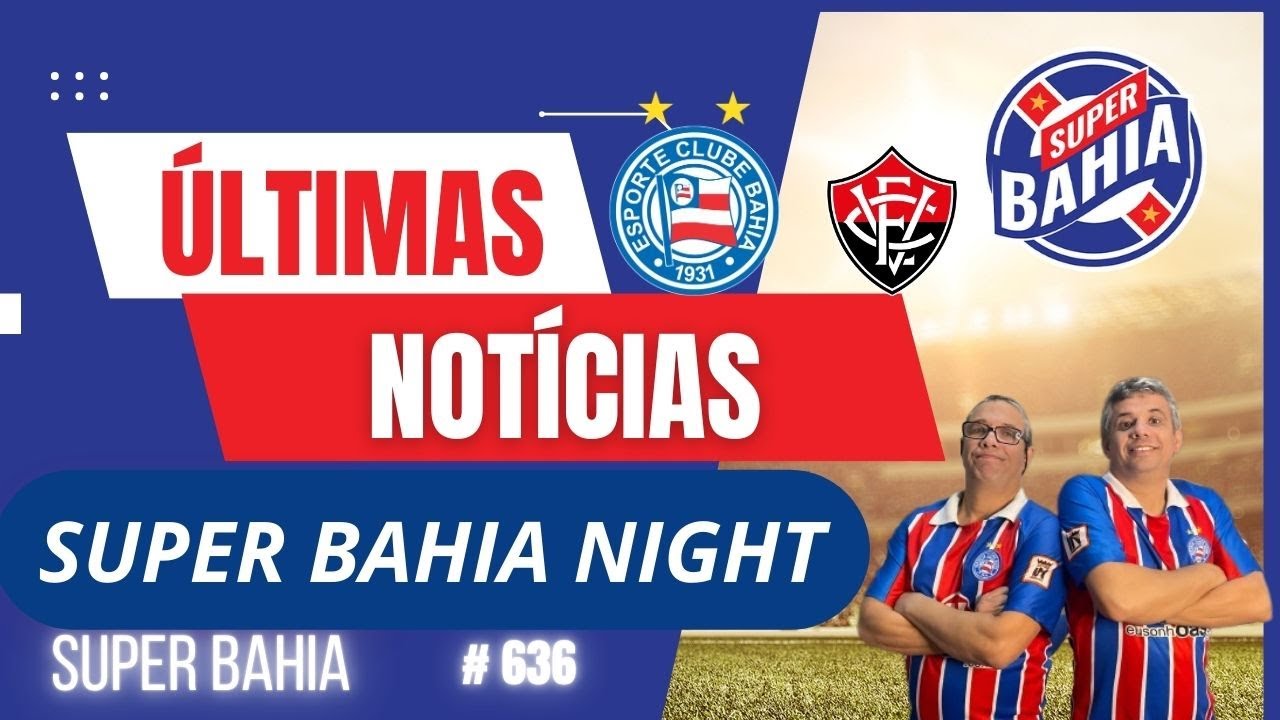 SUPER BAHIA NIGHT! ÚLTIMAS NOTICIAS DO BAHÍA  📱