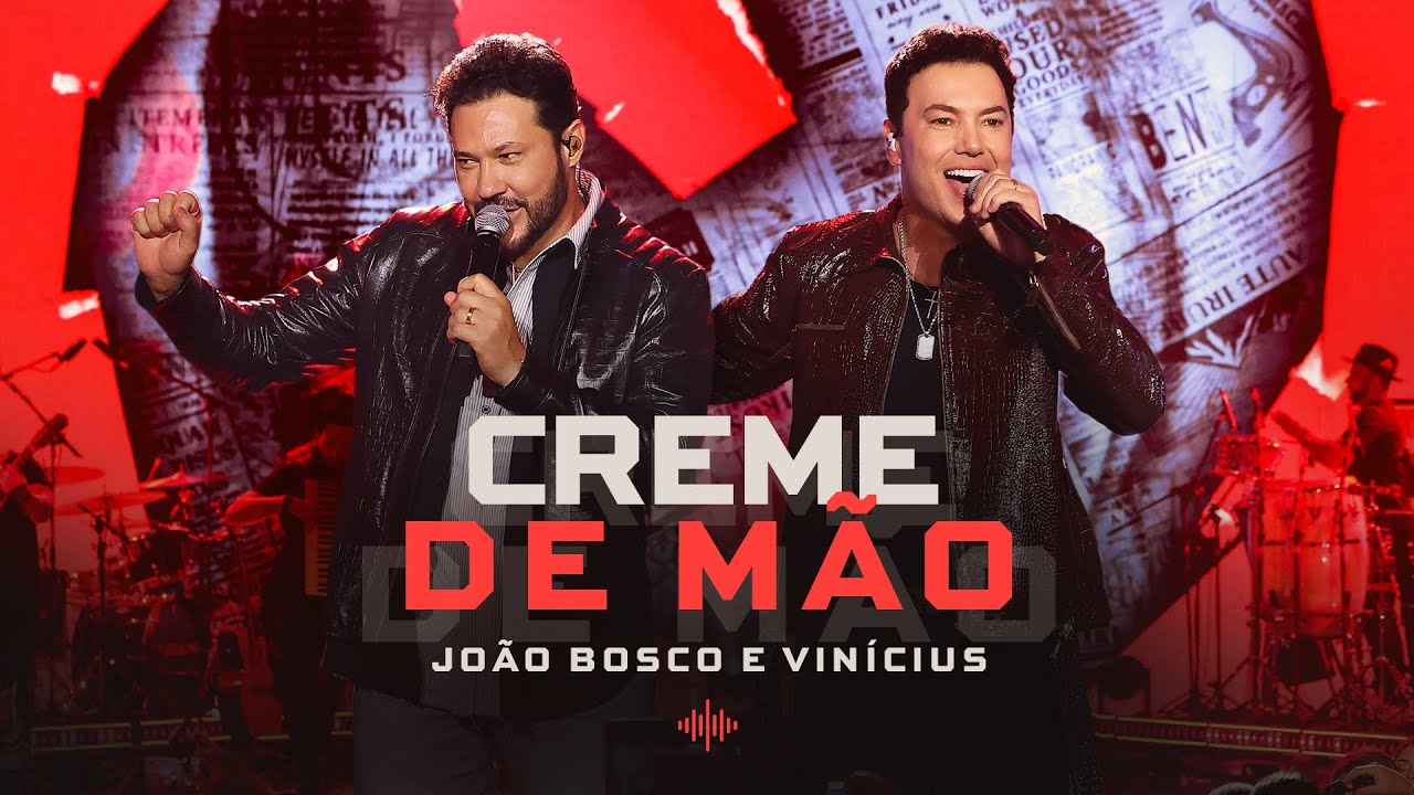 Jo&atilde;o Bosco e Vin&iacute;cius - Creme de M&atilde;o (Deixa o Barulho)