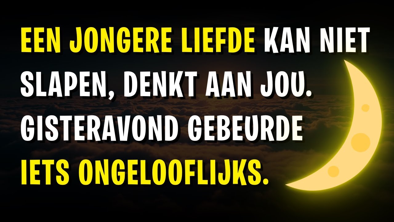 🌙 Een jongere liefde kan niet slapen, denkt aan jou. Gisteravond gebeurde iets ongelooflijks.