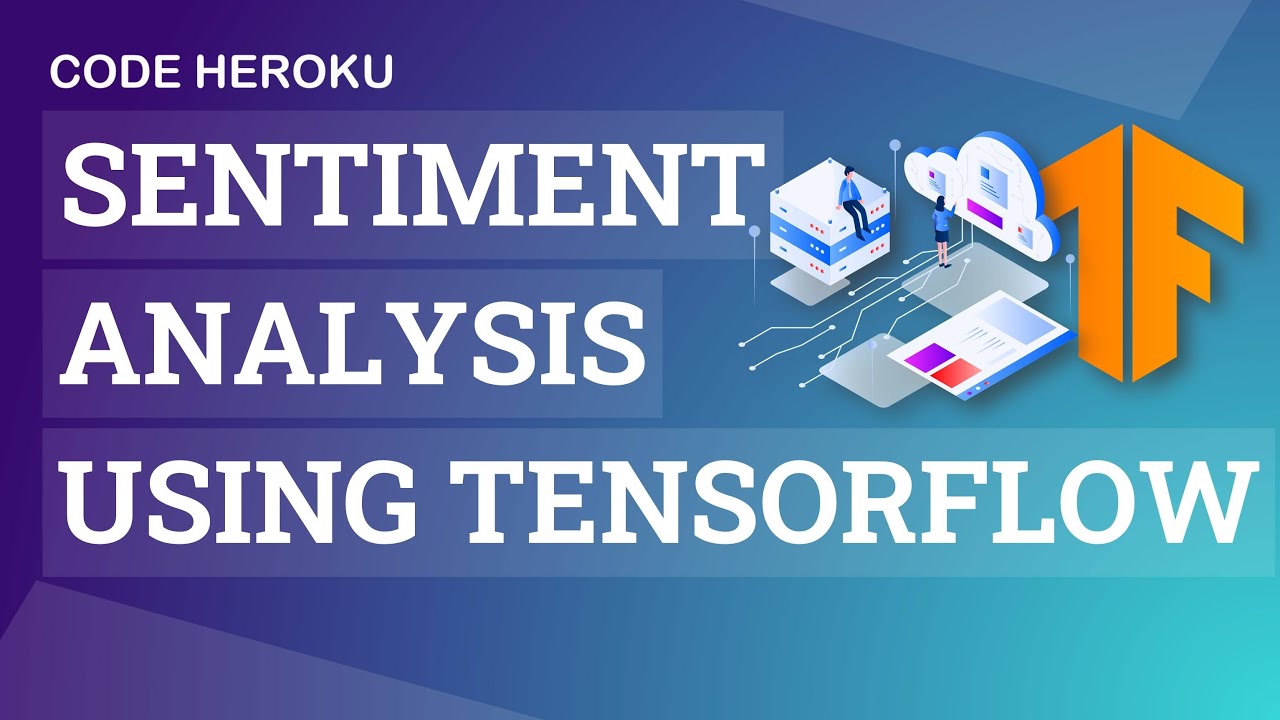 Sentiment Analysis Using Tensorflow | Deep Learning Project with Code