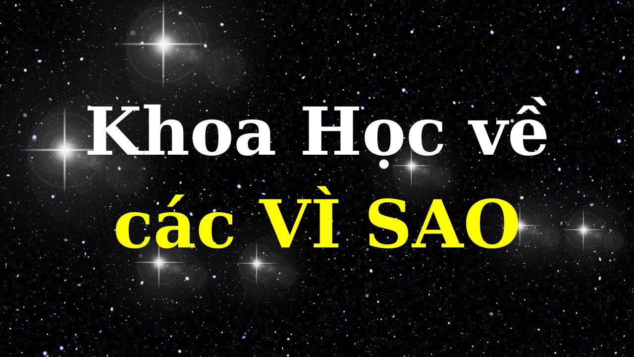 Khoa học về c&aacute;c Ng&ocirc;i Sao  | Tri Thức Nh&acirc;n Loại