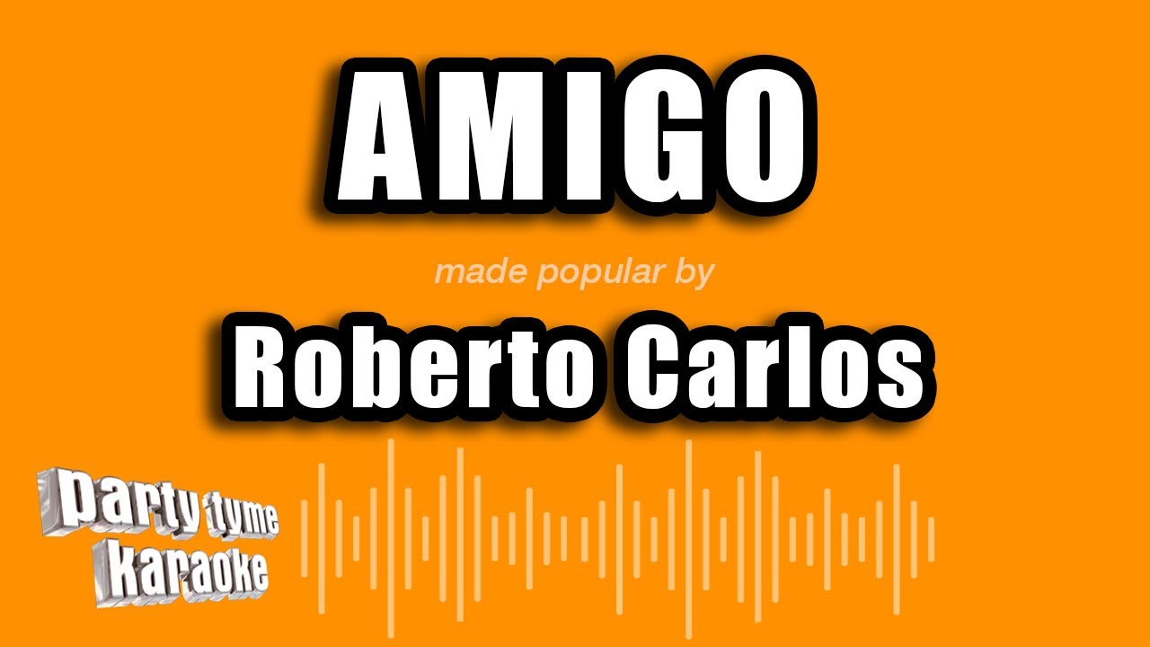 Roberto Carlos - Amigo (Versión Karaoke)