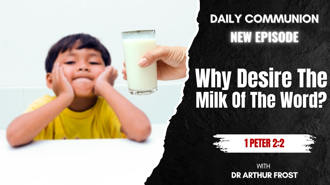Why Desire The Milk Of The Word? - Daily Communion - 11 March 2026