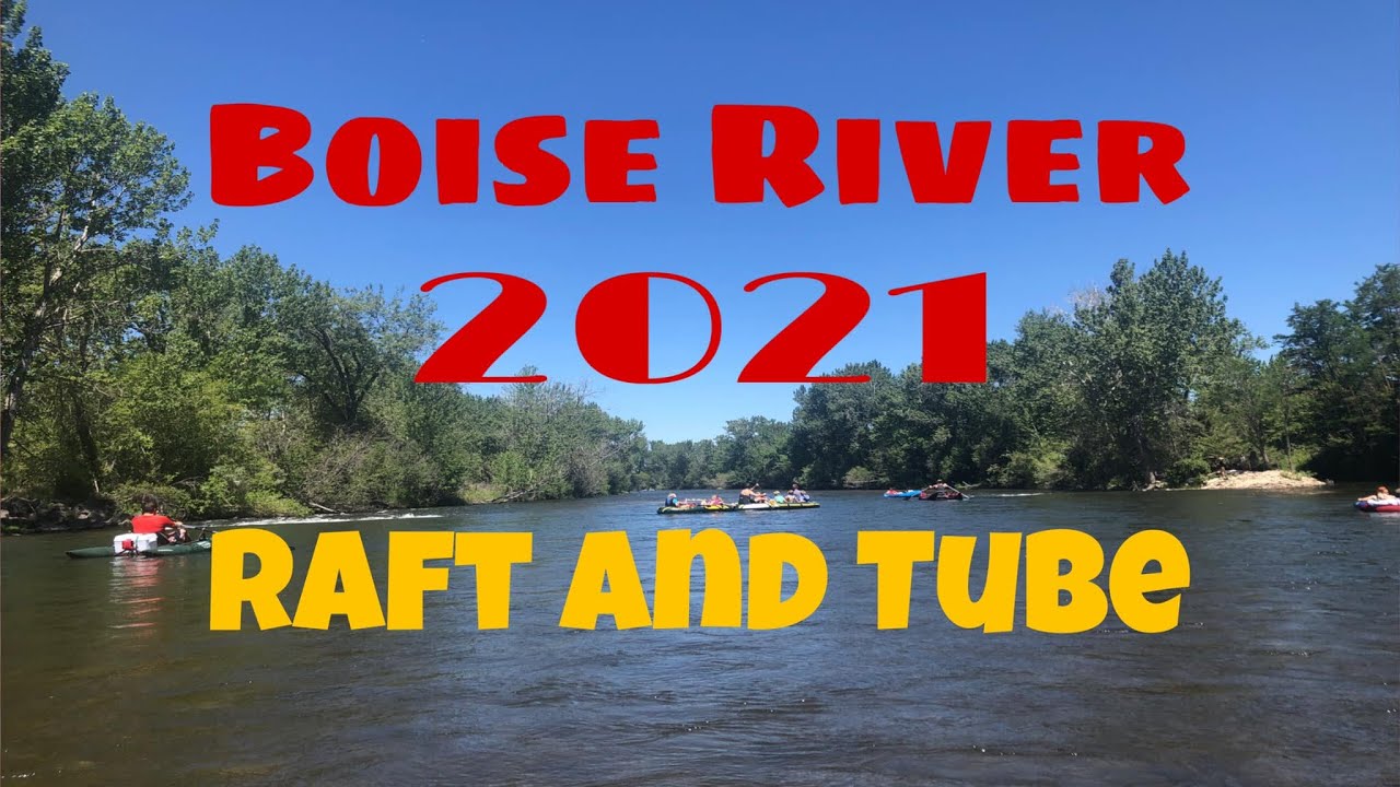 Float the Boise river 2021. Boise river raft and tube.