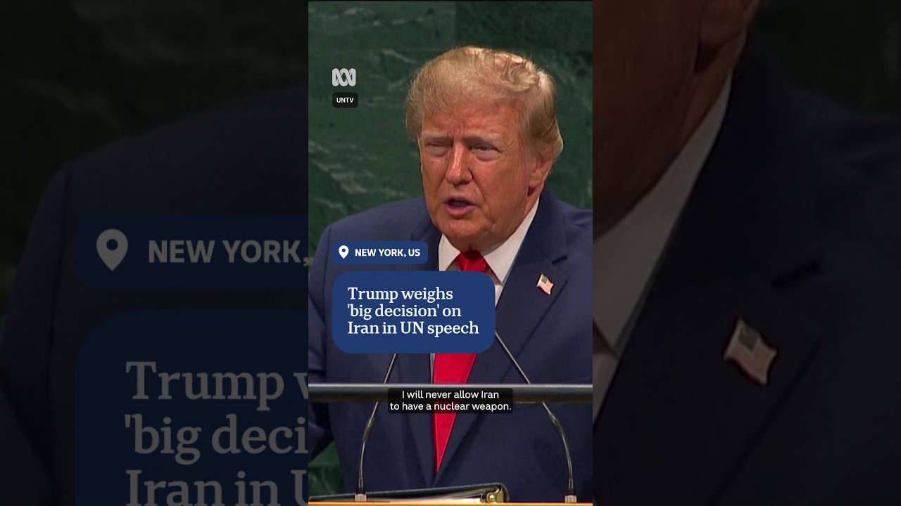 Trump weighs 'big decision' on Iran in UN speech | ABC NEWS